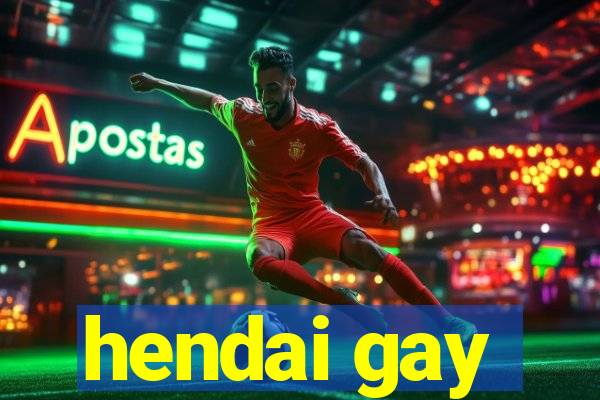 hendai gay